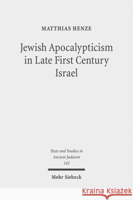 Jewish Apocalypticism in Late First Century Israel: Reading 'Second Baruch' in Context Henze, Matthias 9783161508592 Mohr Siebeck