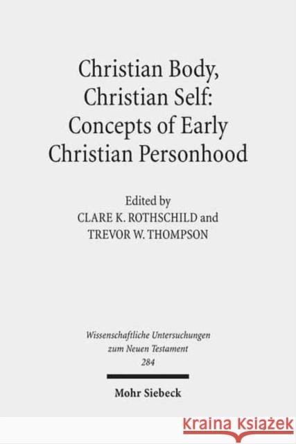 Christian Body, Christian Self: Concepts of Early Christian Personhood Kinney, Robert S. 9783161509506