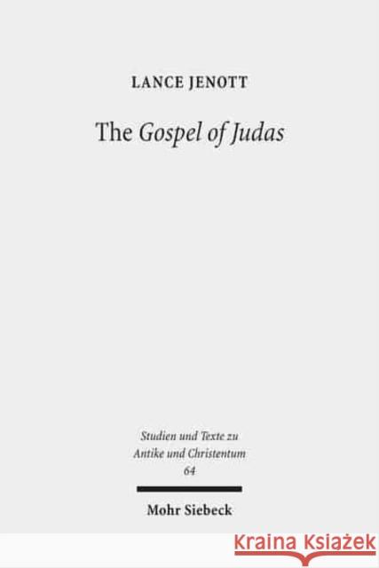 The Gospel of Judas: Coptic Text, Translation, and Historical Interpretation of 'The Betrayer's Gospel' Jenott, Lance 9783161509780