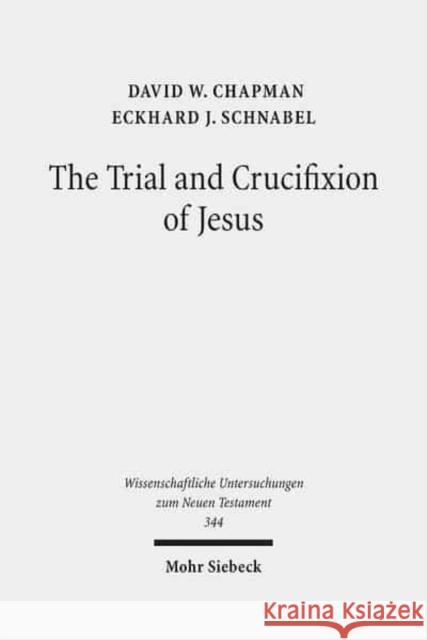 The Trial and Crucifixion of Jesus: Texts and Commentary Chapman, David W. 9783161516740 Mohr Siebeck