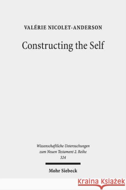 Constructing the Self: Thinking with Paul and Michel Foucault Nicolet-Anderson, Valerie 9783161516993 Mohr Siebeck