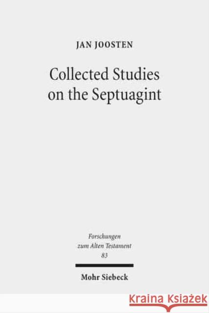 Collected Studies on the Septuagint: From Language to Interpretation and Beyond Joosten, Jan 9783161517334 Mohr Siebeck