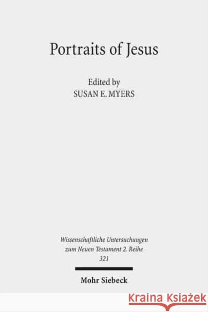 Portraits of Jesus: Studies in Christology Myers, Susan E. 9783161517952