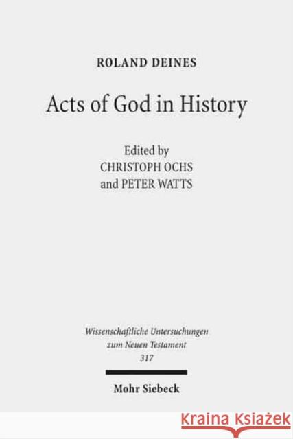 Acts of God in History: Studies Towards Recovering a Theological Historiography Ochs, Christoph 9783161521812