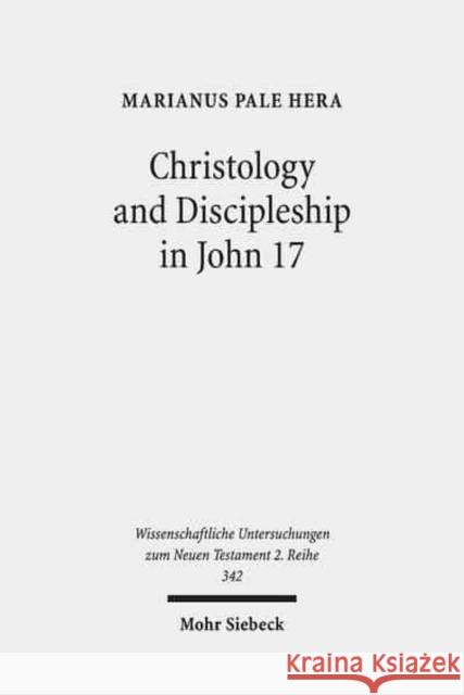 Christology and Discipleship in John 17 Pale Hera, Marianus 9783161522192 Mohr Siebeck