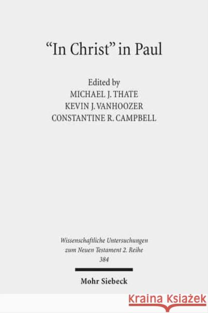 'In Christ' in Paul: Explorations in Paul's Theology of Union and Participation Campbell, Constantine R. 9783161523878