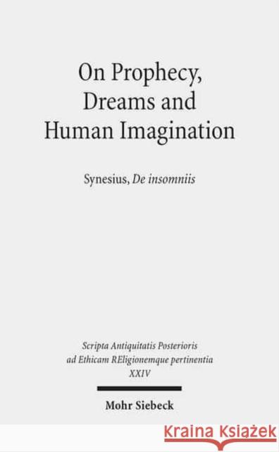 On Prophecy, Dreams and Human Imagination: Synesius, de Insomniis Russell, Donald A. 9783161524196