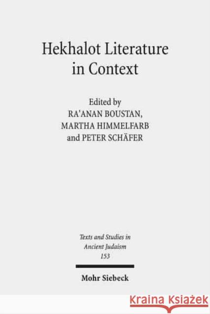 Hekhalot Literature in Context: Between Byzantium and Babylonia Boustan, Ra'anan S. 9783161525759