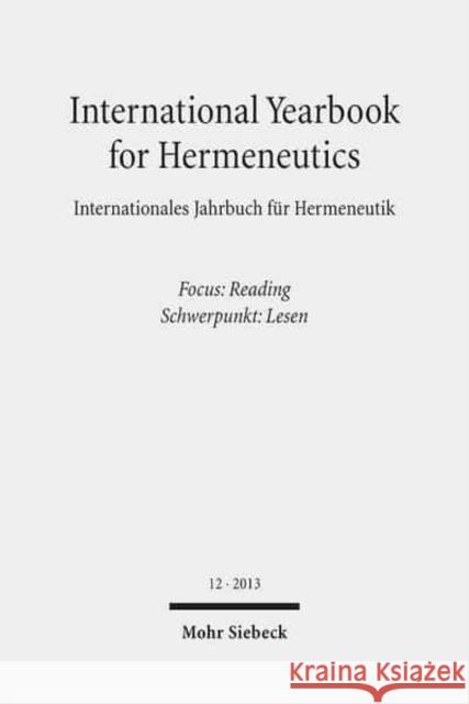 International Yearbook for Hermeneutics / Internationales Jahrbuch Fur Hermeneutik: Focus: Reading / Schwerpunkt: Lesen Figal, Gunter 9783161527111 Mohr Siebeck