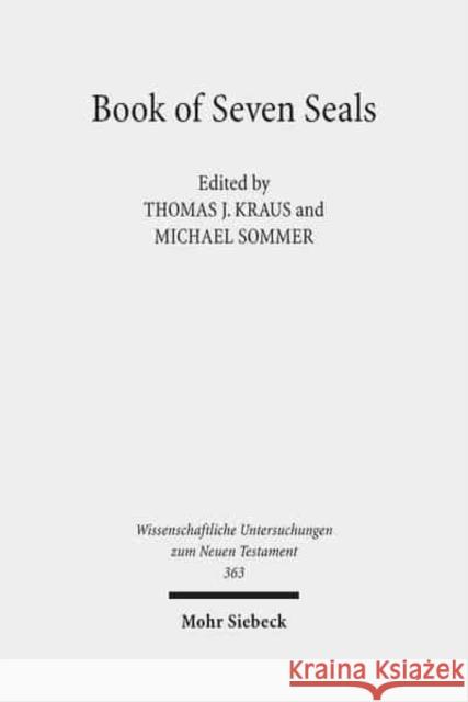 Book of Seven Seals: The Peculiarity of Revelation, Its Manuscripts, Attestation, and Transmission Kraus, Thomas J. 9783161527418 Mohr Siebeck