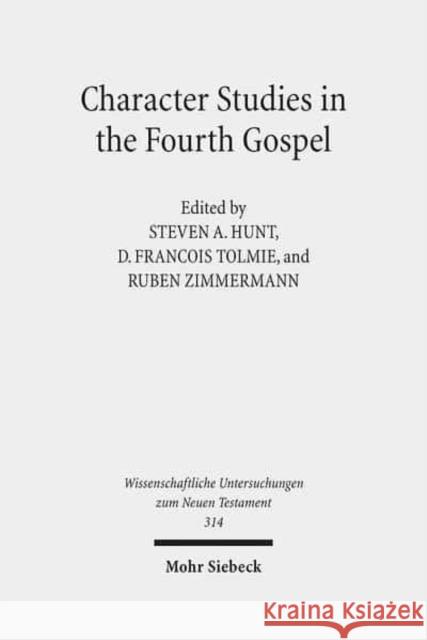 Character Studies in the Fourth Gospel: Narrative Approaches to Seventy Figures in John Hunt, Steven A. 9783161527845