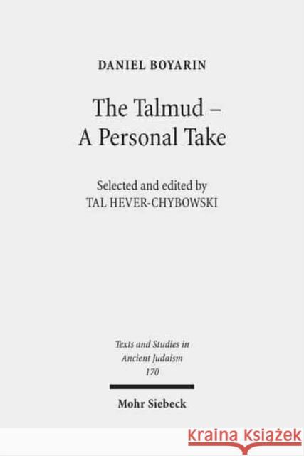 The Talmud - A Personal Take: Selected Essays Boyarin, Daniel 9783161528194