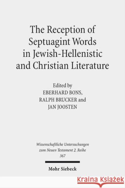 The Reception of Septuagint Words in Jewish-Hellenistic and Christian Literature Eberhard Bons Ralph Brucker Jan Joosten 9783161529535 Mohr Siebeck