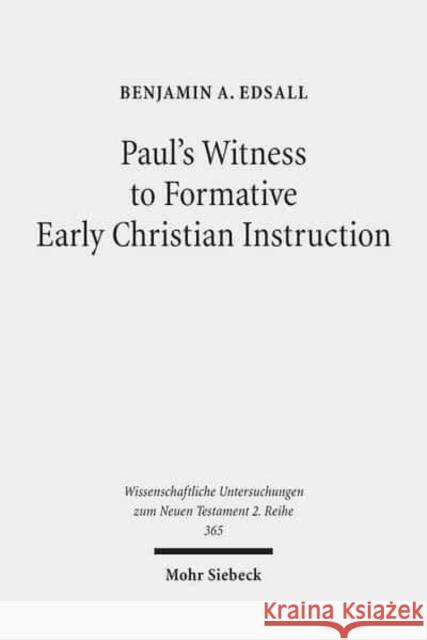 Paul's Witness to Formative Early Christian Instruction Edsall, Benjamin A. 9783161530487 Mohr Siebeck