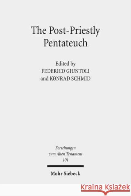 The Post-Priestly Pentateuch: New Perspectives on Its Redactional Development and Theological Profiles Giuntoli, Federico 9783161531217 Mohr Siebeck