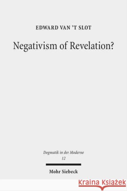 Negativism of Revelation?: Bonhoeffer and Barth on Faith and Actualism Slot, Edward Van't 9783161531835