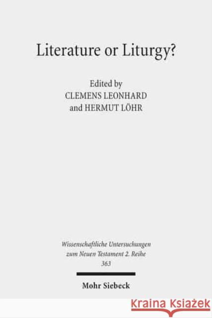 Literature or Liturgy?: Early Christian Hymns and Prayers in Their Literary and Liturgical Context in Antiquity Leonhard, Clemens 9783161532184