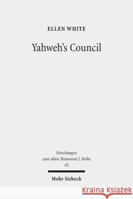 Yahweh's Council: Its Structure and Membership White, Ellen 9783161532931