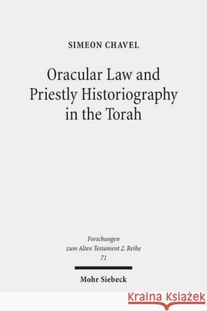 Oracular Law and Priestly Historiography in the Torah Simeon Chavel 9783161533419 Mohr Siebeck