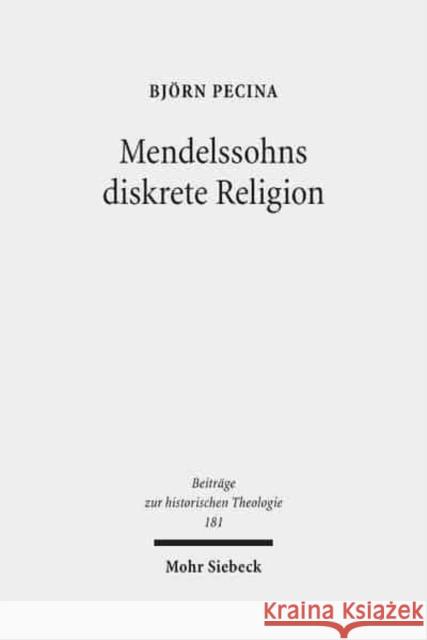 Mendelssohns Diskrete Religion Pecina, Bjorn 9783161533525 Mohr Siebeck