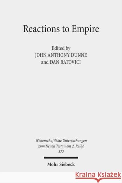 Reactions to Empire: Sacred Texts in Their Socio-Political Contexts Dunne, John Anthony 9783161534133 Mohr Siebeck