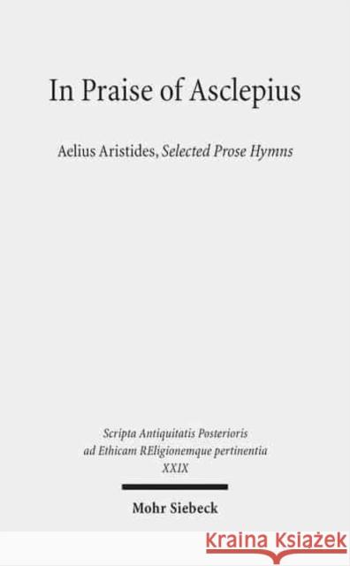 In Praise of Asclepius: Aelius Aristides, Selected Prose Hymns Russell, Donald A. 9783161536595 Mohr Siebeck