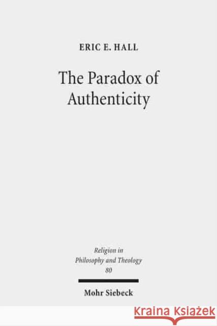 The Paradox of Authenticity Hall, Eric E. 9783161538636 Mohr Siebeck