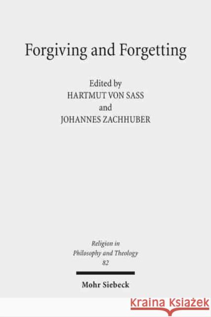 Forgiving and Forgetting: Theology and the Margins of Soteriology Sass, Hartmut Von 9783161540813 Mohr Siebeck