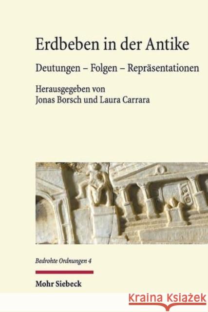 Erdbeben in der Antike : Deutungen - Folgen - Repräsentationen Jonas Borsch Laura Carrara 9783161541698 