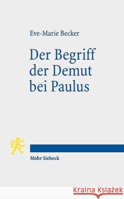 Der Begriff Der Demut Bei Paulus Becker, Eve-Marie 9783161541711 Mohr Siebeck