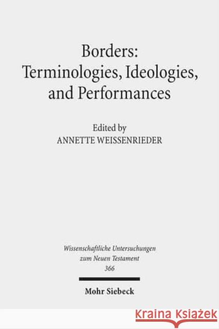 Borders: Terminologies, Ideologies, and Performances Annette Weissenrieder 9783161543753