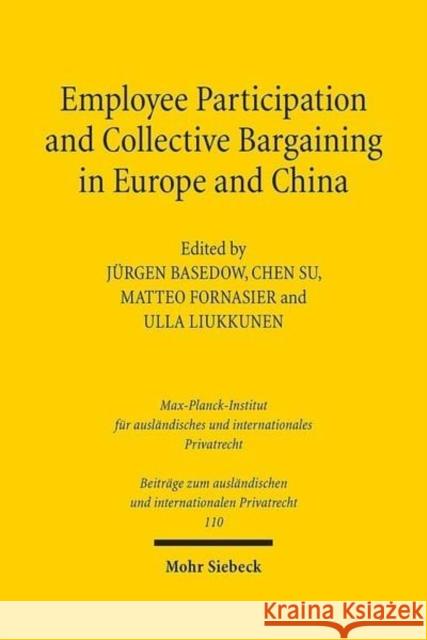 Employee Participation and Collective Bargaining in Europe and China Jurgen Basedow Matteo Fornasier Ulla Liukkunen 9783161544064 Mohr Siebeck