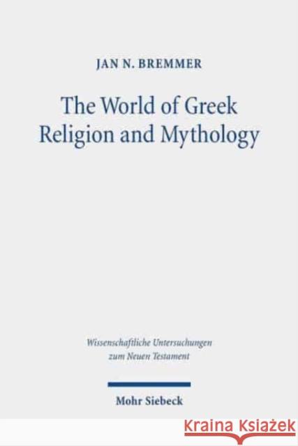 The World of Greek Religion and Mythology: Collected Essays II Bremmer, Jan N. 9783161544514