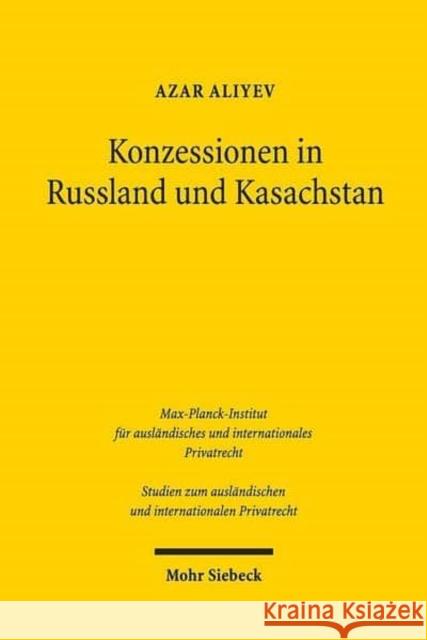 Konzessionen in Russland und Kasachstan: Vertragsrechtliche Aspekte Azar Aliyev 9783161546662 Mohr Siebeck