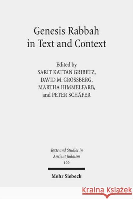 Genesis Rabbah in Text and Context Sarit Kattan Gribetz David M. Grossberg Martha Himmelfarb 9783161547027 Mohr Siebeck