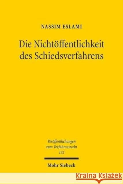 Die Nichtoffentlichkeit Des Schiedsverfahrens Eslami, Nassim 9783161547133 Mohr Siebeck