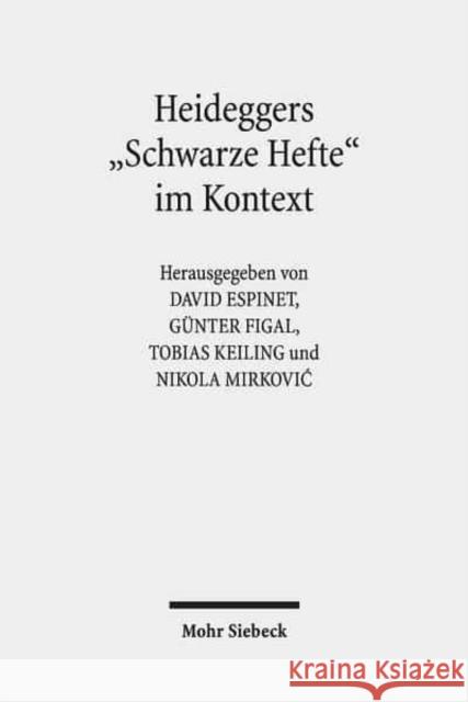 Heideggers 'Schwarze Hefte' Im Kontext: Geschichte, Politik, Ideologie Espinet, David 9783161547904 Mohr Siebeck