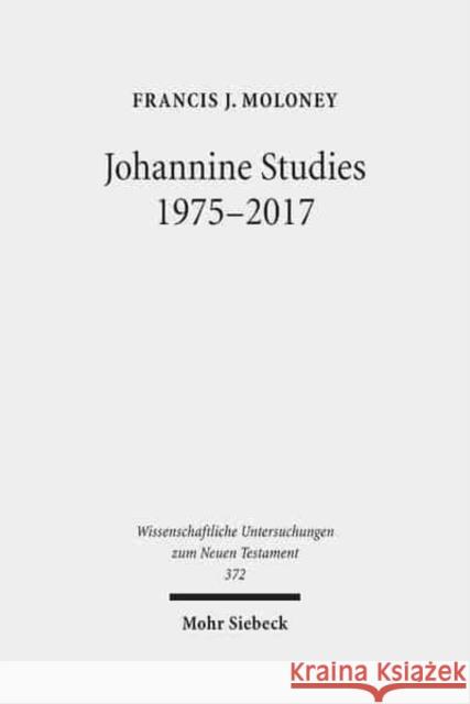 Johannine Studies 1975-2017 Francis J. Moloney 9783161549601