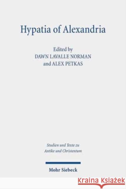 Hypatia of Alexandria: Her Context and Legacy Lavalle Norman, Dawn 9783161549694 Mohr Siebeck