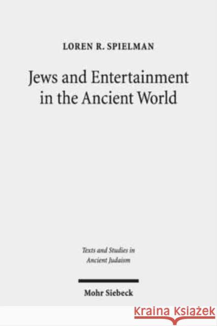 Jews and Entertainment in the Ancient World Spielman, Loren R. 9783161550003