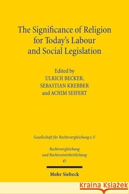 The Significance of Religion for Today's Labour and Social Legislation Ulrich Becker Sebastian Krebber Achim Seifert 9783161550195