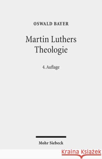 Martin Luthers Theologie: Eine Vergegenwartigung Bayer, Oswald 9783161550942