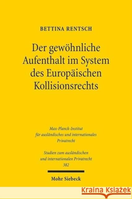 Der Gewohnliche Aufenthalt Im System Des Europaischen Kollisionsrechts Rentsch, Bettina 9783161551727 Mohr Siebeck