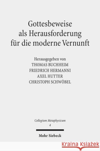 Gottesbeweise ALS Herausforderung Fur Die Moderne Vernunft Buchheim, Thomas 9783161552151 Mohr Siebeck