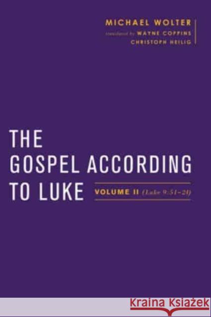 The Gospel According to Luke: Volume II (Luke 9:51 - 24) Michael Wolter Wayne Coppins Christoph Heilig 9783161556005