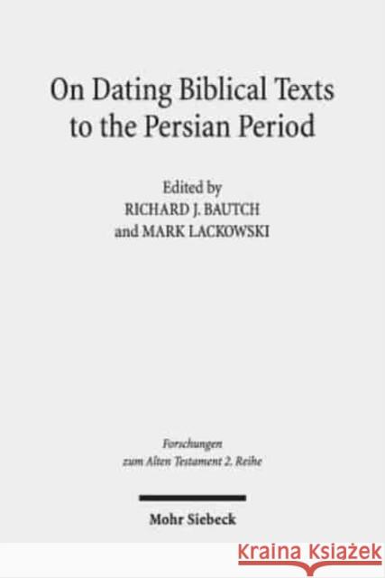 On Dating Biblical Texts to the Persian Period: Discerning Criteria and Establishing Epochs Bautch, Richard J. 9783161556500