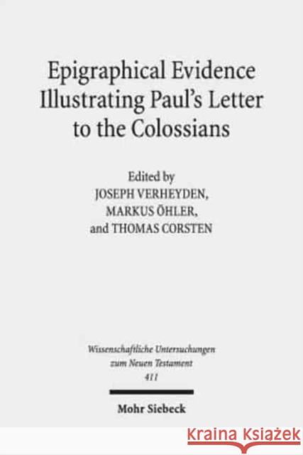 Epigraphical Evidence Illustrating Paul's Letter to the Colossians Thomas Corsten Markus Ohler Joseph Verheyden 9783161556548 Mohr Siebeck