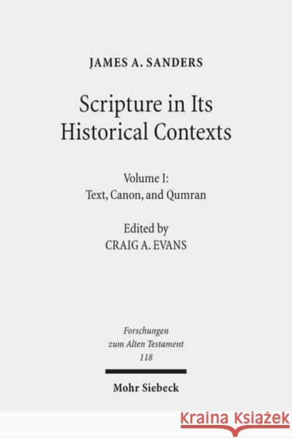 Scripture in Its Historical Contexts: Volume I: Text, Canon, and Qumran Sanders, James a. 9783161557569