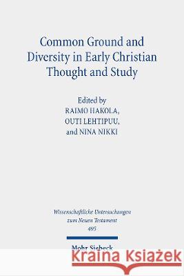 Common Ground and Diversity in Early Christian Thought and Study: Essays in Memory of Heikki Raisanen Raimo Hakola Outi Lehtipuu Nina Nikki 9783161558719
