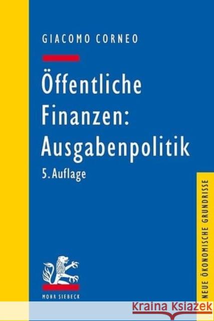 Offentliche Finanzen: Ausgabenpolitik Corneo, Giacomo 9783161559327 Mohr Siebeck